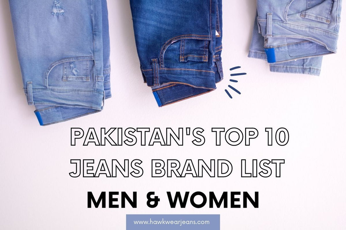 PAKISTAN'S TOP 20 JEANS BRAND LIST (MEN & WOMEN)